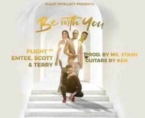 Plight – Be With You ft Emtee, Scott & Terry