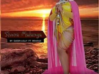 Queen Lolly – Shona Malanga Feat. Mduduzi
