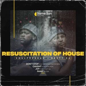 EP: Soulfreakah – Resuscitation Of House Ft. Brett SA