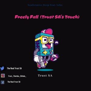 Soultronixx Deep – Freely Fall Feat. Lebo (Trust SA Touch)