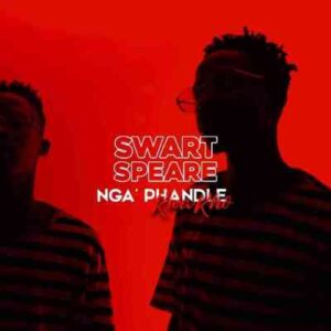 Swartspeare – Nga’phandle Kwakho