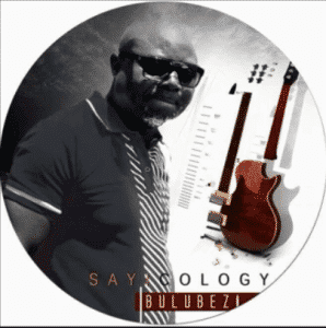 Bulubezi – Sayicology ft Evans Mabasa