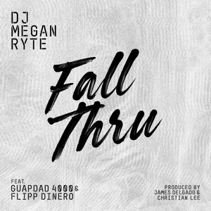 DJ Megan Ryte – Fall Thru (feat. Guapdad 4000 & Flipp Dinero)