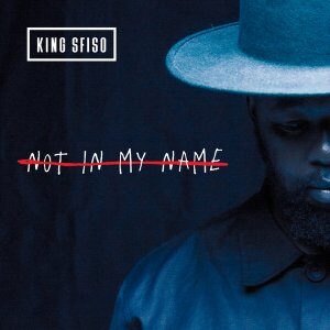 EP: KingSfiso – Not In My Name