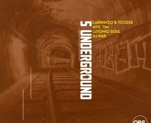 LaErhnzo – 5 Underground Ft. LuToniqSoul, Dj Nar SA , TooZee, Avic Tim