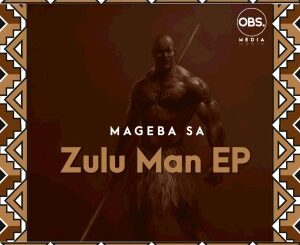 ALBUM: Mageba SA – Zulu Man