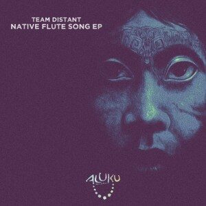 EP: Team Distant – Native Flute Song