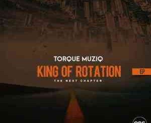 EP: Torque Musiq – King of Rotation (Next Chapter)