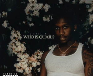 ALBUM: Quail P – Who Is Quail?
