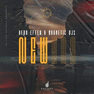 Afro Effex – New Era (Original Mix) Ft. Magnetic Djs