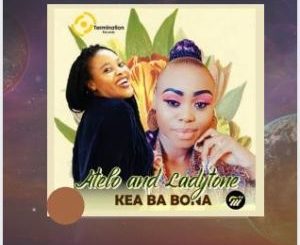 Atelo & Ladytone – Kea Ba Bona (Original)