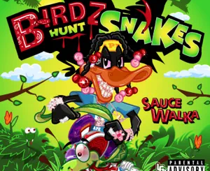 ALBUM: Sauce Walka – Birdz Hunt Snakes