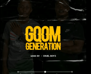 Cruel Boyz – Gqom Generation