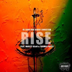 Daddy Longstem – Rise ft Marley BloO, DJ Zan D & Thomas Hazey