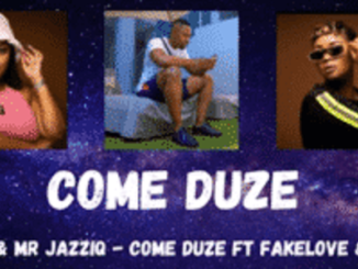 DBN Gogo – COME DUZE ft Fakelove, Mr JazziQ & Lady Du