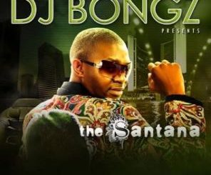 DJ Bongz – The Santana