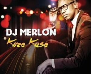 EP: DJ Merlon – Koze Kuse