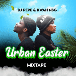 Dj Pepe – Urban Easter Gqom Mix Ft. Kwah [NSG]