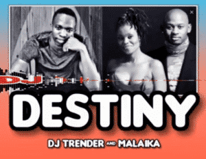 DJ Trender  – DESTINY (Amapiano Remix) Ft.  Malaika