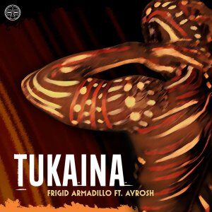 Frigid Armadillo – Tukaina (Original Mix) Ft. Ayrosh