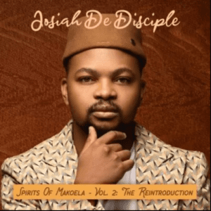 ALBUM: Josiah De Disciple – Spirit Of Makoela Vol. 2 (The Reintroduction)