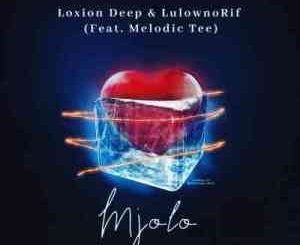 Loxion Deep – Mjolo Ft. Melodic Tee & LulownoRif