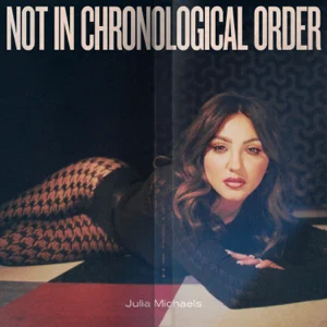 ALBUM: Julia Michaels – Not In Chronological Order