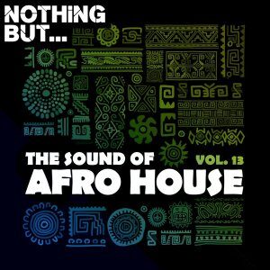 ALBUM: Nothing But… The Sound of Afro House, Vol. 13