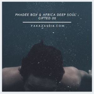 Phadee Boy – Gifted 02 Ft. Africa Deep Soul
