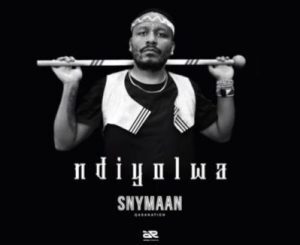 LYRICS: Snymaan – Ndiyolwa