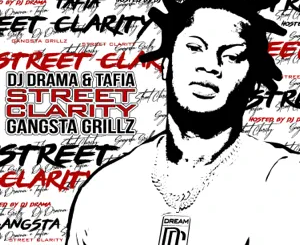 ALBUM: Tafia – Street Clarity: Gangsta Grillz