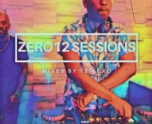 Tsiki XII – Zer012 Sessions Vol 1 (April Edition)