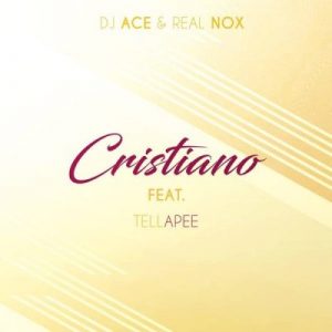 DJ Ace & Real Nox – Cristiano ft TellaPee