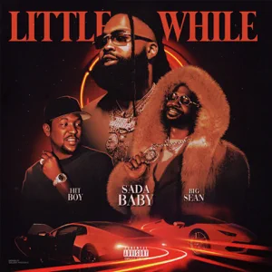 Sada Baby – Little While (feat. Big Sean & Hit-Boy)