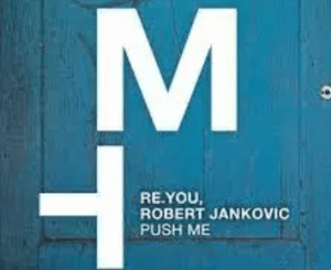 Re.You – Push Me ft Robert Jankovic