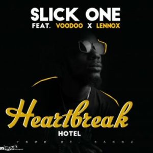 Slick-One – Heartbreak Hotel ft Voodoo & Lennox