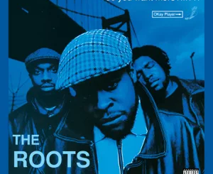 ALBUM: The Roots – Do You Want More?!!!??! (Deluxe Version)