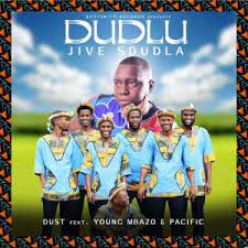 Dust N – Dudlu Feat. Young Mbazo & Pacific