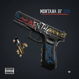 ALBUM: Montana of 300 – A Gun in the Teachers Desk