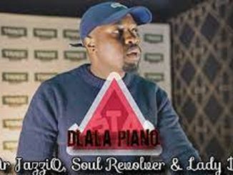 Mr JazziQ – Dlala Piano ft. Lady Du, Mr JazziQ & Soul Revolver
