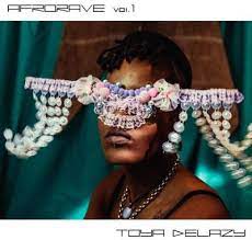 Toya Delazy – Afrorave Vol. 1