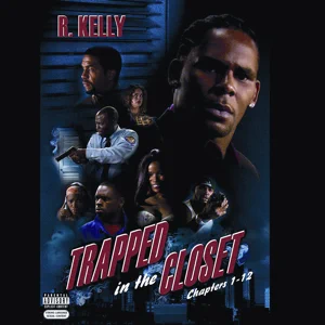ALBUM: R. Kelly – Trapped In the Closet (Chapters 1-12)