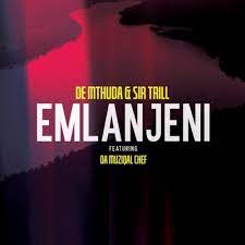 De Mthuda – Emlanjeni ft. Da Musical Chef & Sir Trill