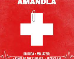 Dr Duda – Amandla ft. Jessica LM , Mr JazziQ & Kings Of The Surface