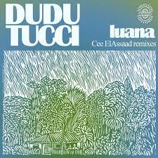 EP: Dudu Tucci – Luana (Cee ElAssaad Remixes)