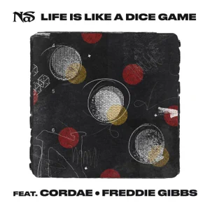 Nas, Cordae and Freddie Gibbs – Life is Like a Dice Game