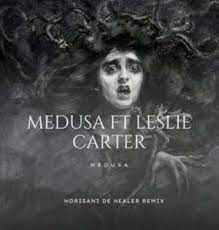 Medusa – Medusa (Horisani De Healer Remix) Ft. Leslie Carter