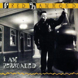 ALBUM: Fred Hammond – I Am Persuaded