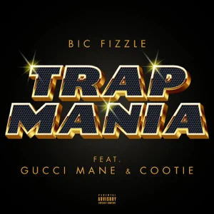 BiC Fizzle – TrapMania (feat. Gucci Mane & Cootie)