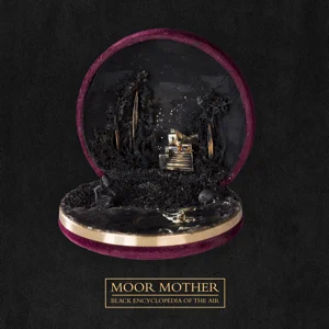 ALBUM: Moor Mother – Black Encyclopedia of the Air